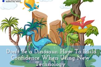  Don't Be a Dinosaur: How To Build Confidence When Using New Technology